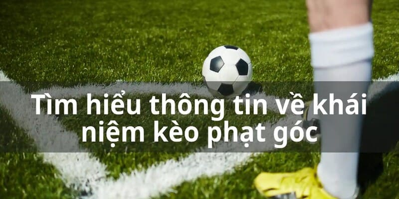 Tìm hiểu về định nghĩa của kèo cược phạt góc